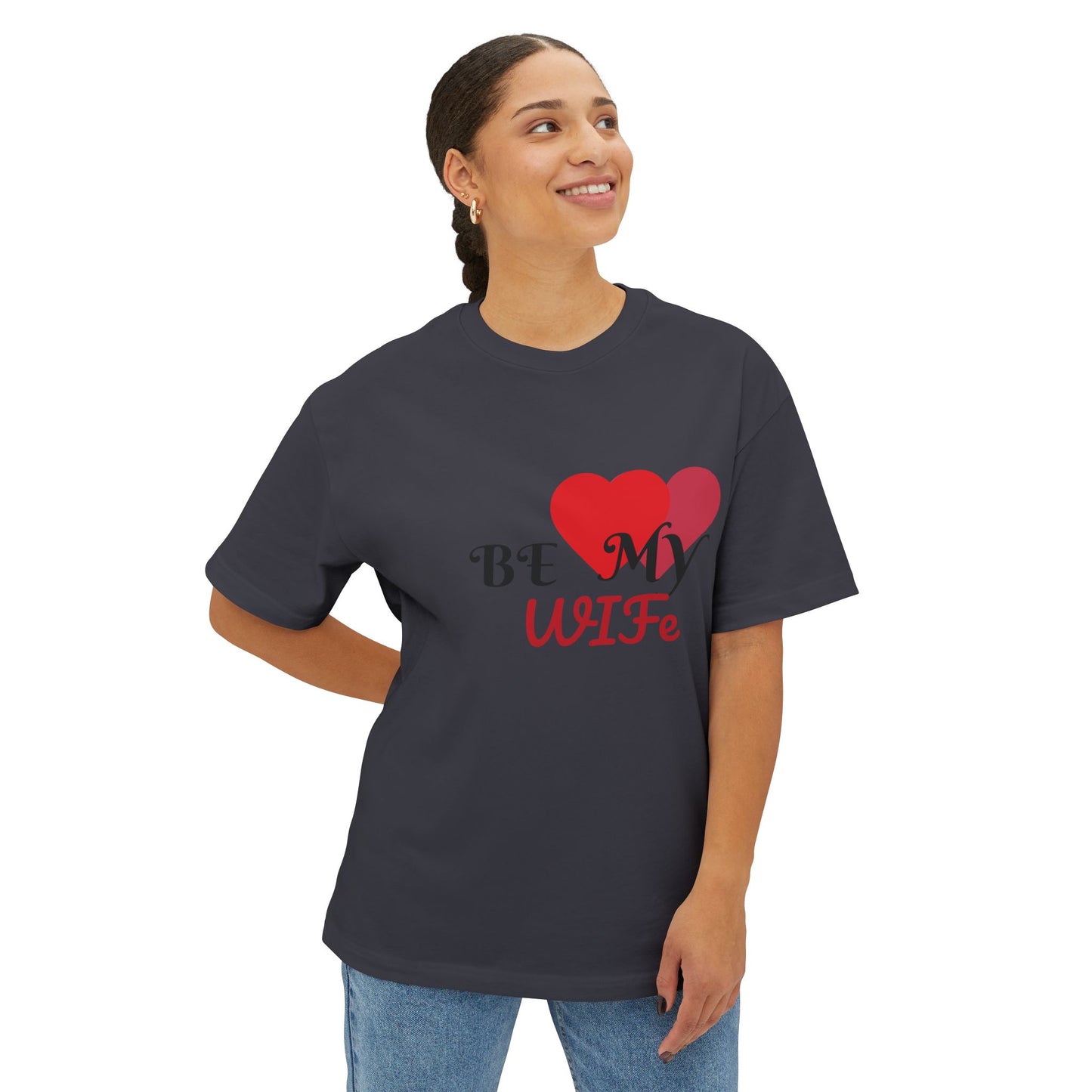 Unisex Boxy Tee - Be My Wife Gift, Anniversary, Engagement, Bridal Shower, Wedding Celebration